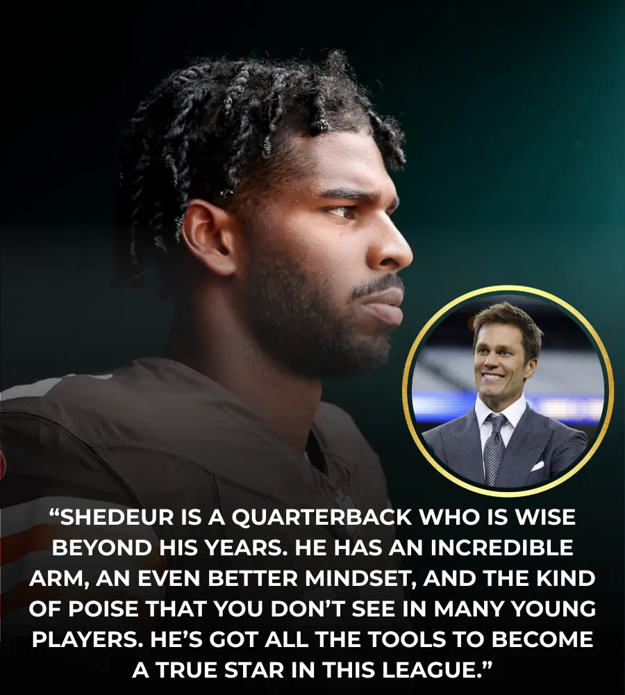 Tom Brady Praises Shedeur Sanders of the Cleveland Browns: 'A Quarterback with Unmatched Poise and Talent'