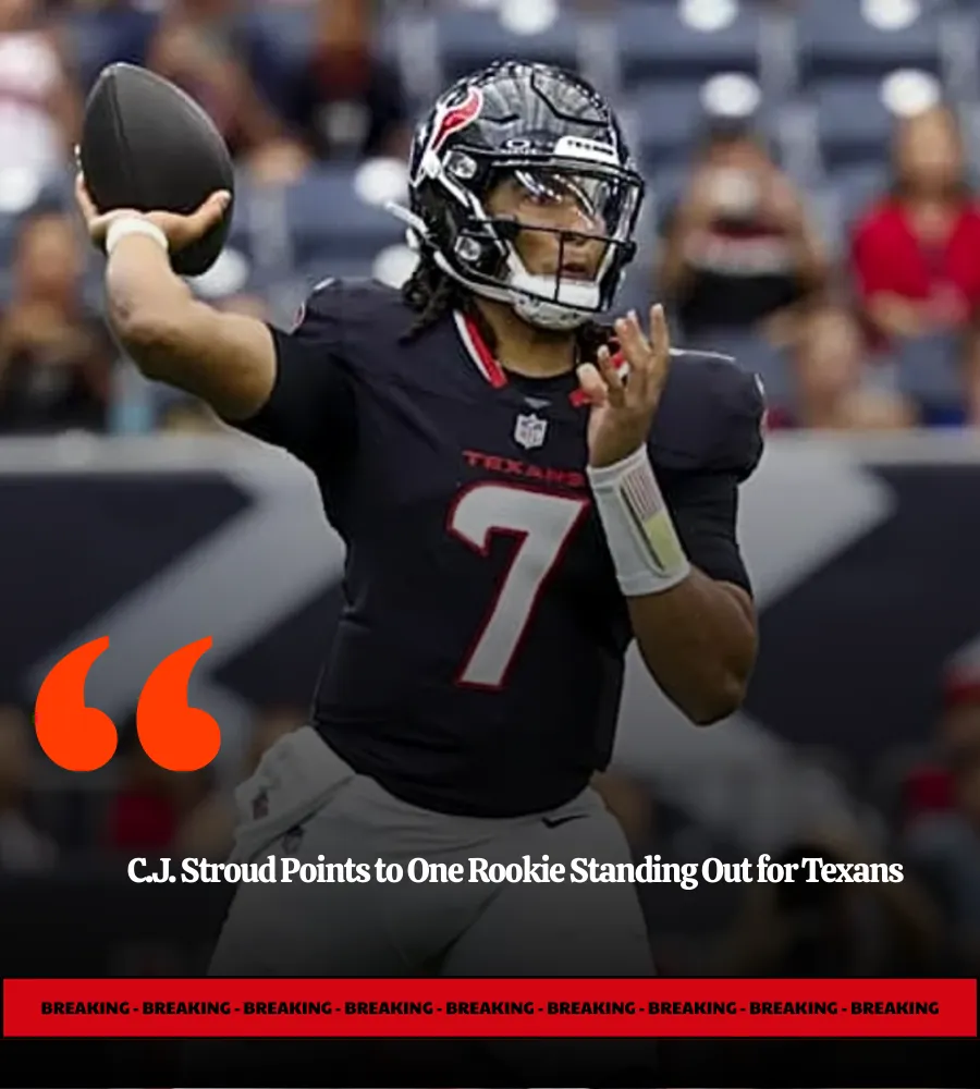 C.J. Stroud Points to One Rookie Standing Out for Texans